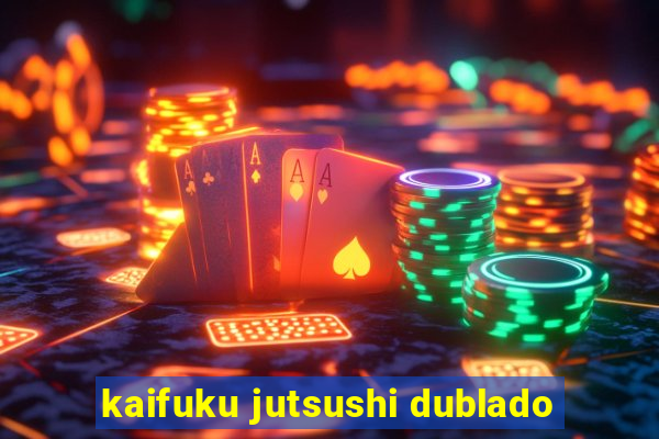 kaifuku jutsushi dublado